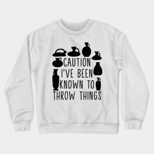 Funny Pottery Design For Pottery Teacher And Ceramics Artist Crewneck Sweatshirt